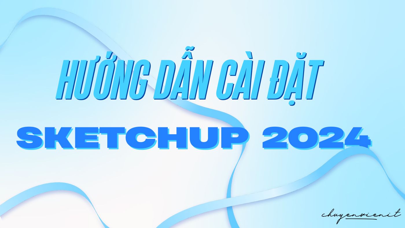 huong dan cai dat sketchup 2024