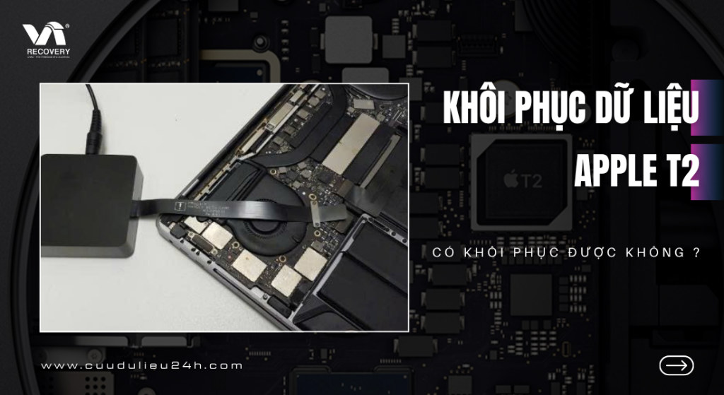 khoi phuc du lieu apple t2 co phuc hoi duoc khong khoi phuc du lieu apple t2 co phuc hoi duoc khong